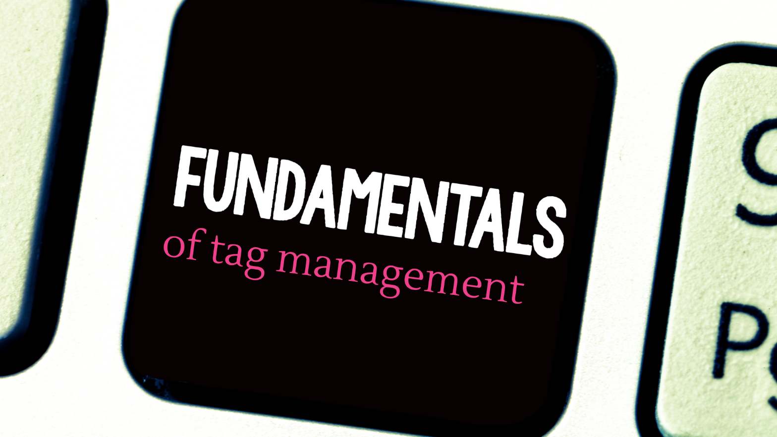 Fundamentals of tag management