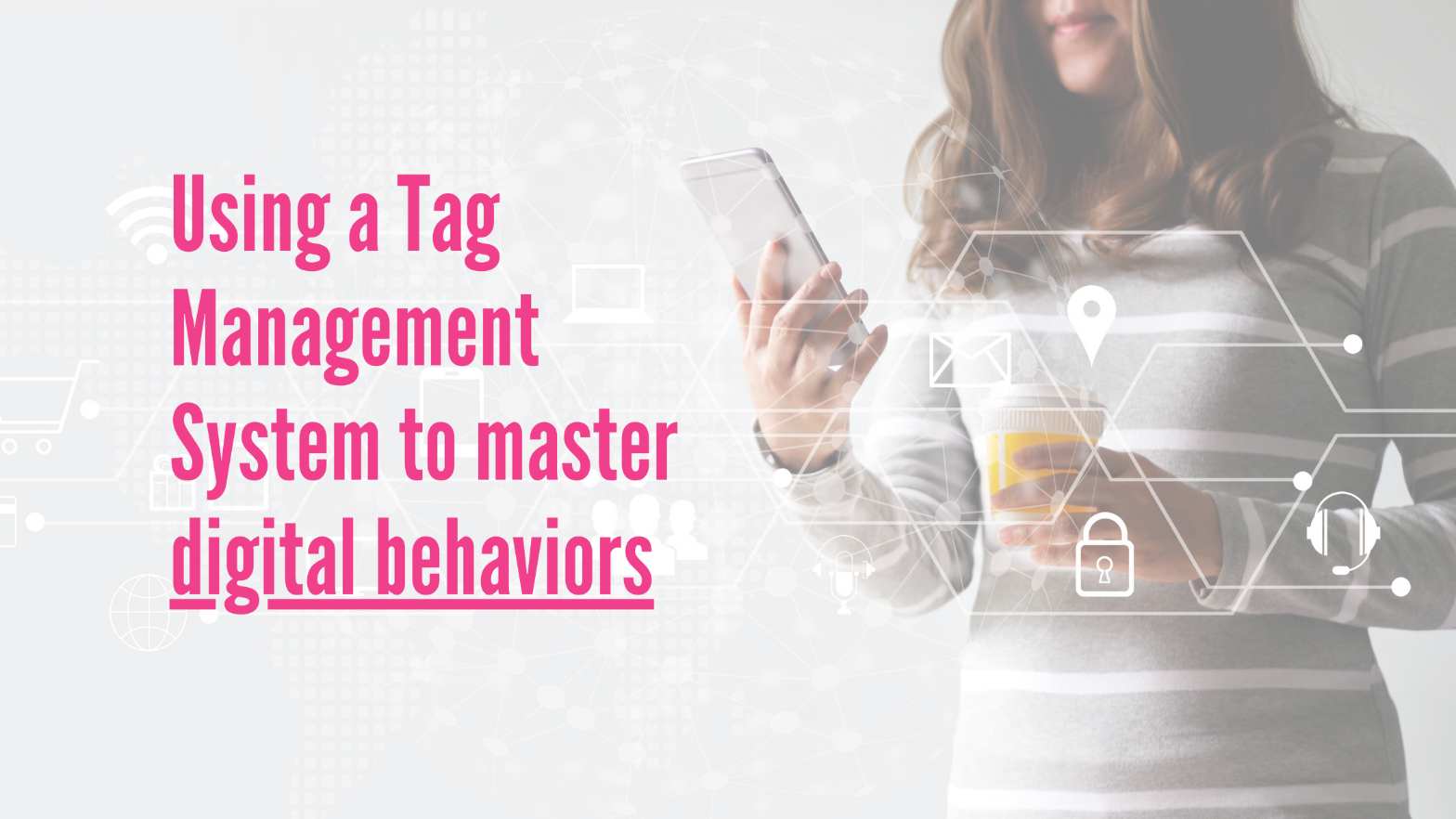 Digital behaviors to track with tag management